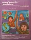 Helping Traumatized Children Learn; Supportive School Environments for Children Traumatized by Family Violence