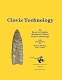 Clovis Technology (Archaeological Series) by Bruce A. Bradley (2010-12-01) by 