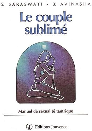 Download Le Couple sublimé : Manuel de sexualité tantrique PDF