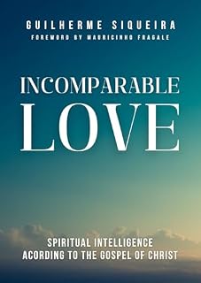 Livro Incomparable Love: Spiritual Intelligence Acording to the Gospel of Christ