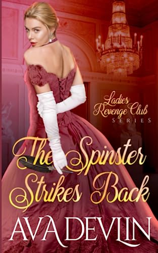 The Spinster Strikes Back: A Slow Burn Regency Romance (Ladies' Revenge Club)