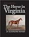 The Horse in Virginia: An Illustrated History by 