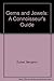Gems and Jewels: A Connoisseur's Guide by 