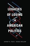 Jeffrey Tulis and Nicole Mellow, "Legacies of Losing in American Politics" (U Chicago Press, 2018)