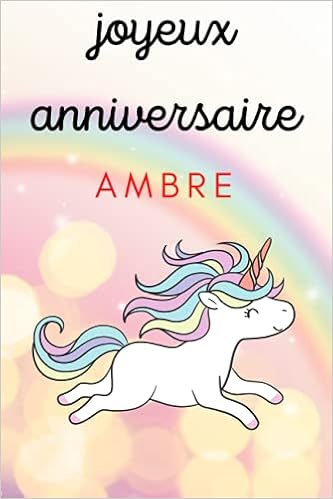 Joyeux Anniversaire Ambre Cadeau Personnalise Pour Ambre Carnet De Notes Licorne Cadeau D Anniversaire Pour Femme Fille Ado Ou Amie Racine Ines Amazon Fr Livres