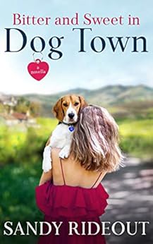 Bitter and Sweet in Dog Town by [Rideout, Sandy]