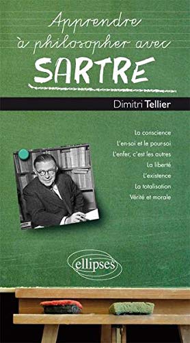 Apprendre à philosopher avec Sartre by Dimitri Tellier