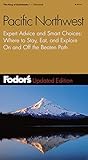 Fodor's Pacific Northwest, 13th Edition: Expert Advice and Smart Choice: Where to Stay, Eat, and Explore On and Off the B eaten Path (Travel Guide) by 
