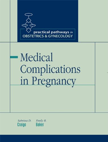 MEDICAL COMPLICATIONS IN PREGNANCY (PRACTICAL PATHWAYS IN OBSTETRICS & GYNECOLOGY SERIES)