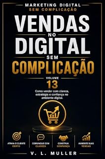 Livro Vendas no Digital Sem Complicação: Como vender com clareza, estratégia e confiança no ambiente digital