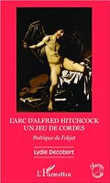L' arc d'Alfred Hitchcock, un jeu de cordes