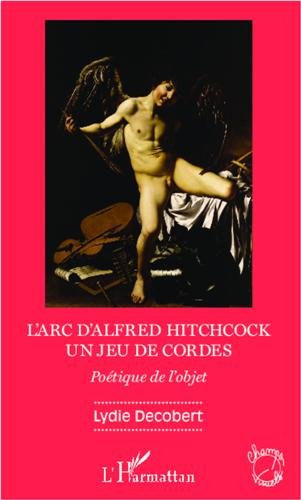 L' arc d'Alfred Hitchcock, un jeu de cordes