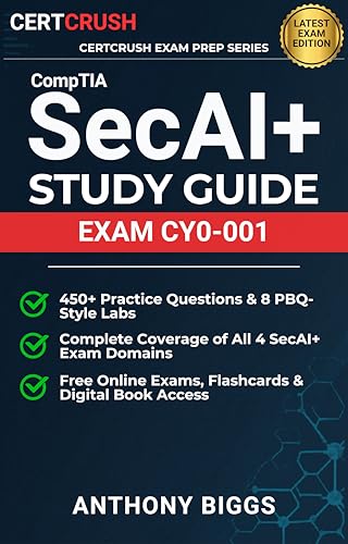 CompTIA SecAI+ Study Guide: Exam CY0-001: AI Security, Governance, and Operations — With Practice Tests, PBQ Labs and 5 FREE Online Practice Exams and 200 Electronic Flashcards (English Edition)