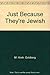 Just because they're Jewish by 