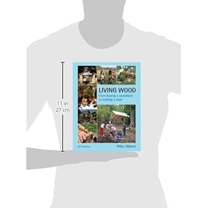 Living Wood: From Buying a Woodland to Making a Chair, 4th Edition