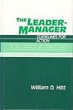 The Leader-Manager : Guidelines for Action, Hitt, William D., 0935470409