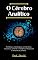 Livro O Cérebro Analítico : Fortaleça a análise lógica, convide ideias inovadoras, aumente a inteligência interpessoal e aumente seu cérebro.