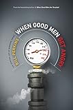 When Good Men Get Angry: The Spiritual Art of Managing Anger