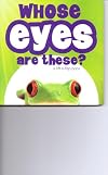 Whose Eyes Are These? (A lift-a-flap book)
