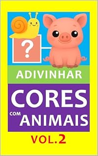 Livro Adivinhar e Aprender Cores com Animais - Vol. 2: atividade lúdica para crianças +2 anos (Coleção: Adivinhar e Aprender Cores com Animais)