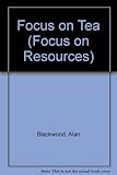 Image de Focus On Tea (Focus on Resources)