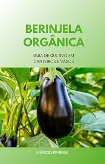 Livro Berinjela Orgânica: Guia de Cultivo em Canteiros e Vasos