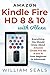 Amazon Kindle Fire HD 8 & 10 With Alexa: Everything You Should Know From Beginner To Advanced by 