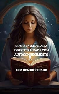 Livro Como Encontrar a Espiritualidade com Autoconhecimento sem Religiosidade