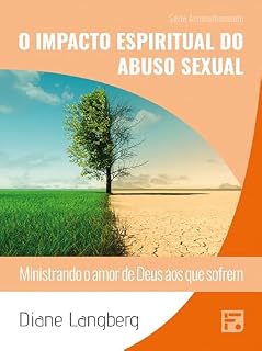 Livro O impacto espiritual do abuso sexual: ministrando o amor de Deus aos que sofrem