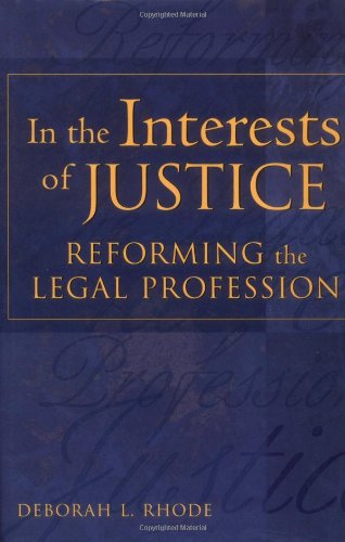 In the Interests of Justice: Reforming the Legal Profession