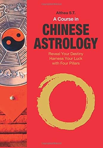 Download A Course in Chinese Astrology: Reveal Your Destiny, Harness Your Luck with Four Pillars PDF
