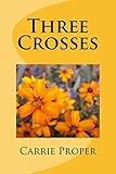 Three Crosses by Carrie Proper