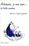 Aubergines, je vous aime...de toutes façons by 