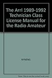 The ARRL 1989-1992 Technician Class License Manual for the Radio Amateur (Radio Amateur's Library) by 