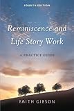 Reminiscence and Life Story Work, Fourth Edition by Faith Gibson