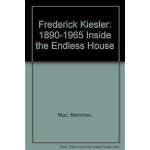 Frederick Kiesler: 1890-1965 Inside the Endless House