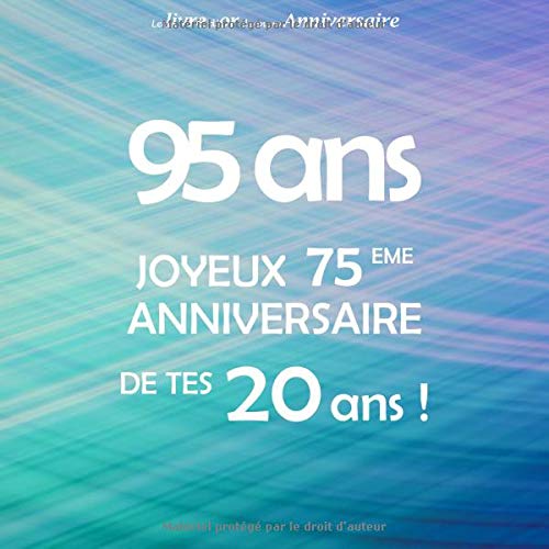 Le Livre D Or De Mon Anniversaire 95 Ans Joyeux 75eme Anniversaire De Tes Ans Bleu Violet Vert 68 Pages Format Carre 21 59 X 21 59 Cm French Edition Arty Robin Amazon Com Books