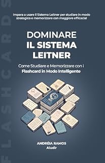 Livro Dominare il Sistema Leitner: Come Studiare e Memorizzare con i Flashcard in Modo Intelligente (Scoprire le Tecniche di Studio Livro 3)
