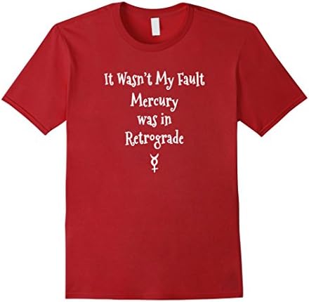 Men's Wasn't My Fault! Mercury Retrograde Funny Astrology T-Shirt 3XL Cranberry