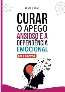 Livro Curar o apego ansioso e a dependência emocional em 5 etapas