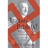Traitors or Patriots?: A Story of the German Anti-Nazi Resistance