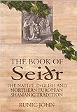 The Book of Seidr: The Native English And Northern European Shamanic Tradition by 