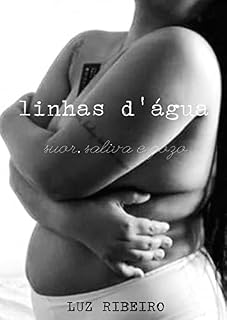 Livro linhas d'água [leituras rápidas] : suor, saliva e gozo