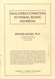 Visual Literacy Connections to Thinking, Reading and Writing, Sinatra, Richard, 0398051925