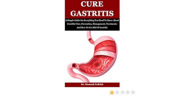 Amazon Com Cure Gastritis A Simple Guide On Everything You Need To Know About Gastritis Cure Prevention Management Treatments And How To Get Rid Of Gastritis Ebook Fedrick Dr Monoah Tienda