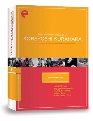 Eclipse Series 28: The Warped World of Koreyoshi Kurahara (Intimidation, The Warped Ones, I Hate But Love, Black Sun, Thirst for Love) (Criterion Collection)