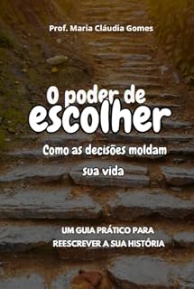 Livro O poder de escolher: : como as decisões moldam a nossa vida