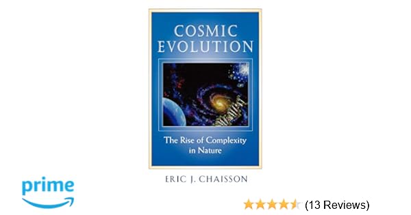 Cosmic Evolution The Rise Of Complexity In Nature Eric J - 
