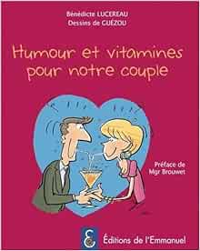 Humour Et Vitamines Pour Notre Couple Lucereau Benedicte Amazon Com Books
