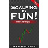 Scalping is Fun! 2: Part 2: Practical Examples (Heikin Ashi Scalping)